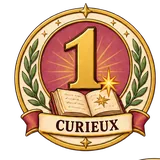 Badge de rang 1 : Curieux